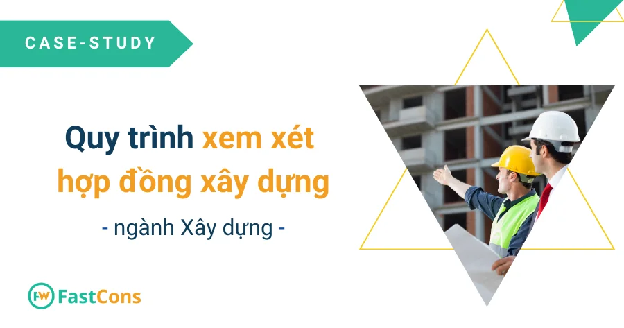 Quy trình xem xét hợp đồng xây dựng - Ngành xây dựng