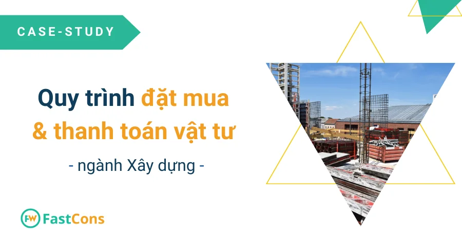 quy trình đặt mua và thanh toán vật tư ngành xây dựng