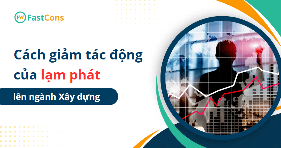 8 Cách giảm tác động của lạm phát lênđến ngành xây dựng