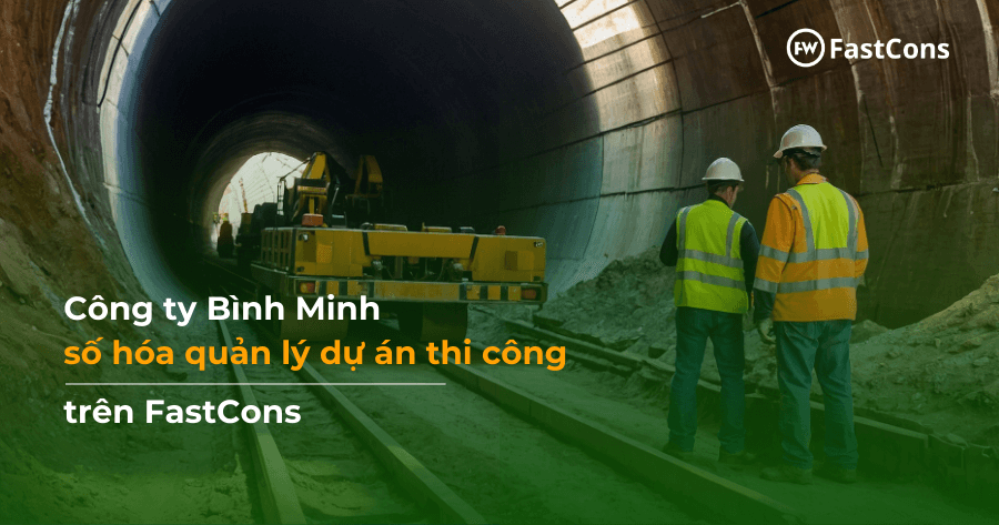 Xây dựng Bình Minh chuẩn hóa quy trình vận hành dự án trên FastCons