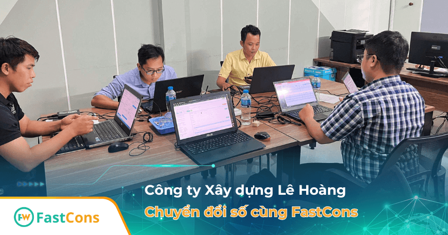 Nhà thầu Lê Hoàng triển khai FastCons tối ưu quản lý dự án xây dựng Dân dụng