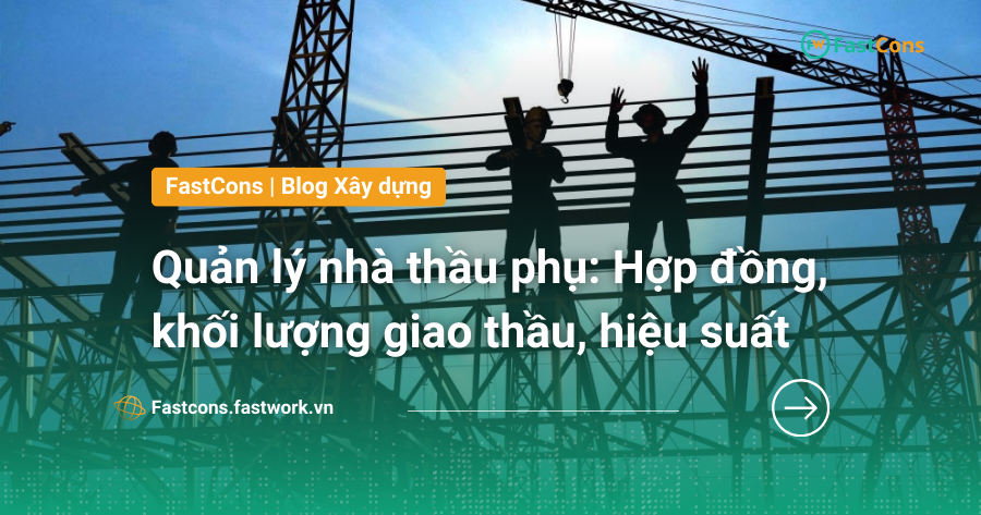 phan-mem-quan-ly-nha-thau-phu Phần mềm quản lý nhà thầu: hợp đồng, hiệu suất, nghiệp thu...
