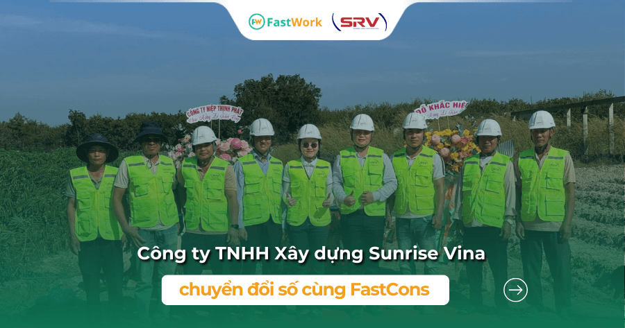 Sunrise Vina chuẩn hóa quy trình vận hành dự án xây dựng trên FastCons