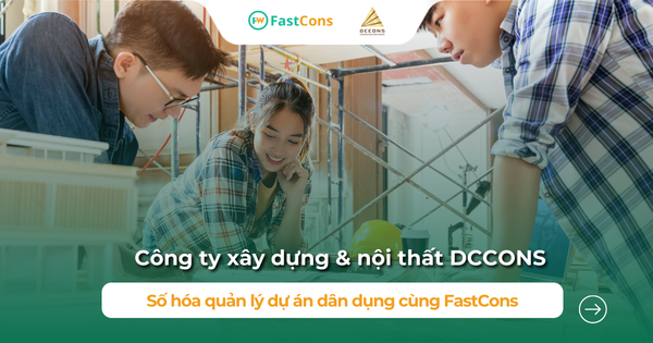 Công ty DCCONS triển khai số hóa trên phần mềm FastCons