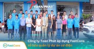 cong-ty-toan-phat-ap-dung-fastcons-so-hoa-quan-ly-du-an-co-dien Công ty Toàn Phát số hóa quản lý dự án cơ điện cùng FastCons