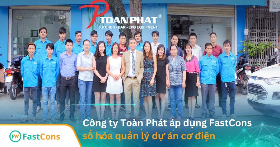 cong-ty-toan-phat-ap-dung-fastcons-so-hoa-quan-ly-du-an-co-dien Công ty Toàn Phát số hóa quản lý dự án cơ điện cùng FastCons
