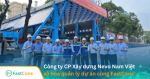 Công ty Nevo Nam Việt số hóa quản lý dự án xây dựng cùng FastCons