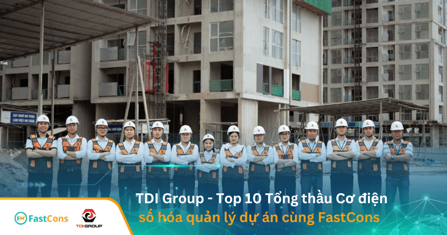 Top 10 Tổng thầu cơ điện TDI số hóa dự án xây dựng trên phần mềm FastCons