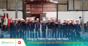 Topfire Việt Nam số hóa quản trị dự án PCCC cùng FastCons