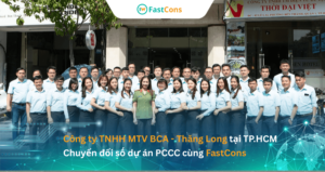 Chi nhánh Công ty TNHH MTV BCA - Thăng Long tại TP.HCM chuyển đổi số dự án PCCC trên phần mềm FastCons