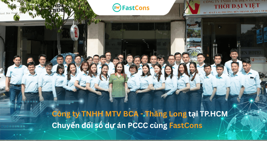 Chi nhánh Công ty TNHH MTV BCA - Thăng Long tại TP.HCM chuyển đổi số dự án PCCC trên phần mềm FastCons