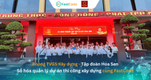 Phòng TVGS xây dựng Tập đoàn Hoa Sen số hóa quản lý dự án cùng FastCons