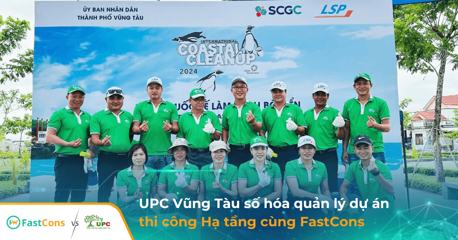 UPC Vũng Tàu quản lý dự án hạn tầng cảnh quan hiệu quả cùng phần mềm FastCons