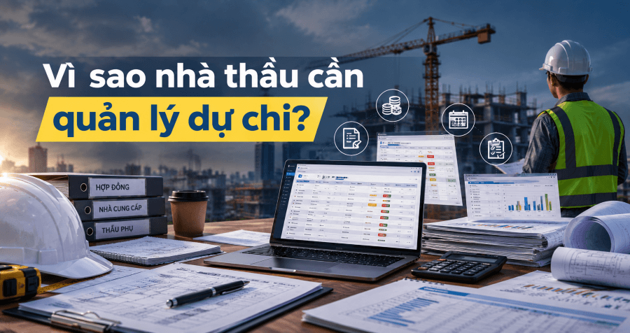 Vì sao nhà thầu xây dựng cần quản lý dự chi