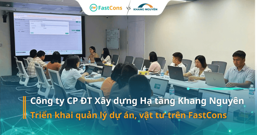Công ty Khang Nguyên lựa chọn FastCons số hóa dự án xây dựng