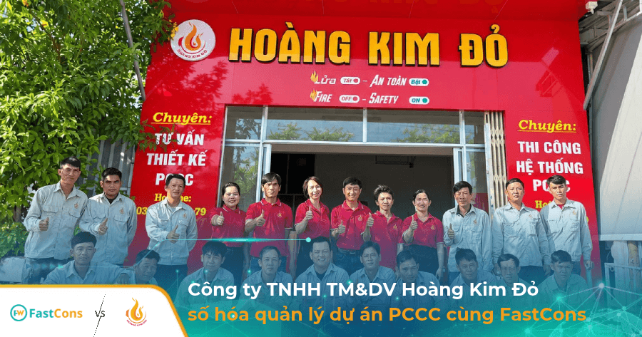 Công ty Hoàng Kim Đỏ số hóa quản lý dự án PCCC cùng FastCons hiệu quả