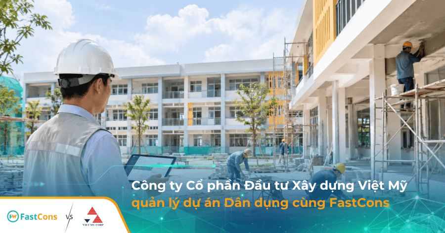 viet-my-ap-dung-fastcons-so-hoa-quan-ly-du-an (1)